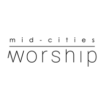 Mid-Cities Worship