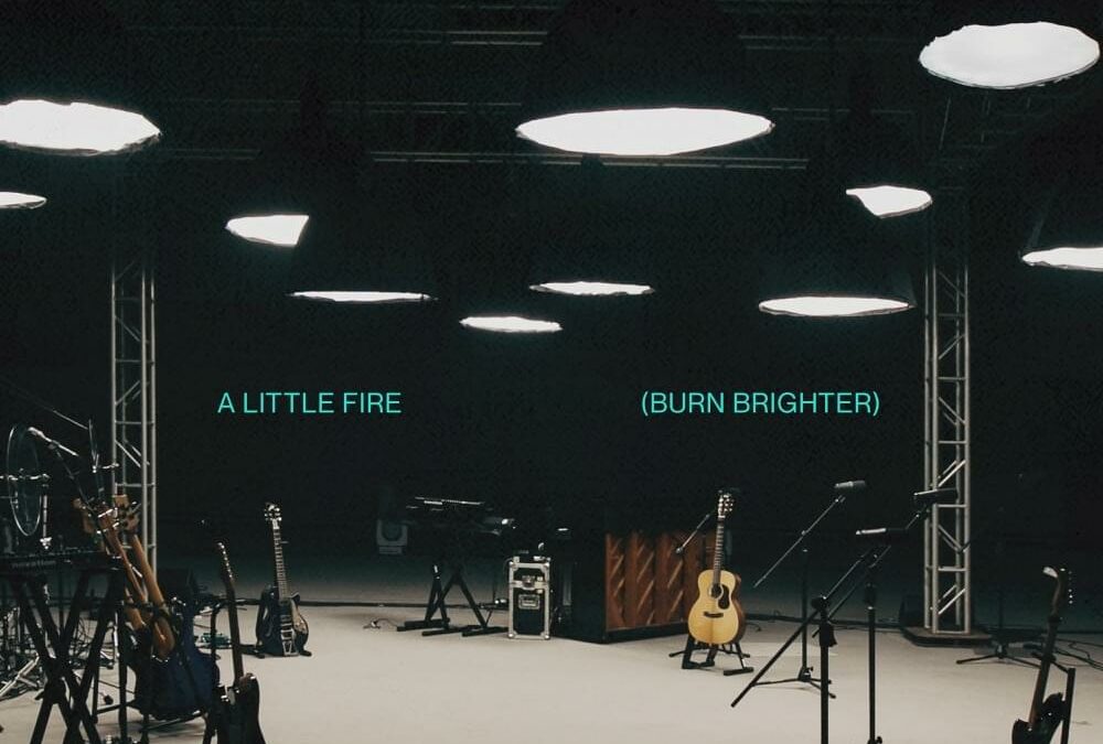 A Little Fire (Burn Brighter)